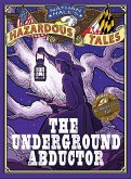 The Underground Abductor (Nathan Hale's Hazardous Tales #5) (eBook, ePUB)