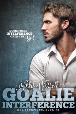 Goalie Interference (NHL Scorpions, #2) (eBook, ePUB) - Worrell, Nikki