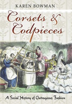 Corsets and Codpieces (eBook, ePUB) - Bowman, Karen