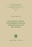 From Theology to History: French Religious Controversy and the Revocation of the Edict of Nantes (eBook, PDF) From Theology to History: French Religious Controversy and the Revocation of the Edict of Nantes (eBook, PDF)
