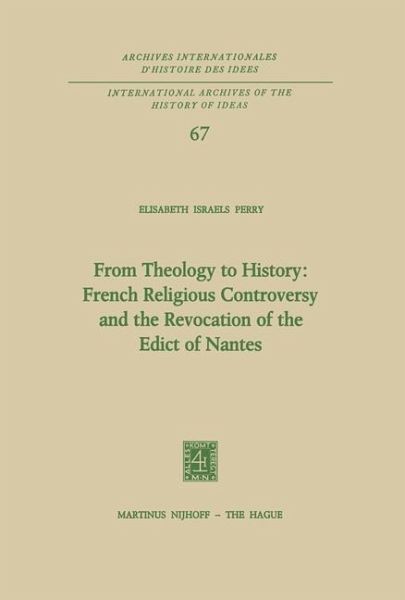 From Theology to History: French Religious Controversy and the Revocation of the Edict of Nantes (eBook, PDF)