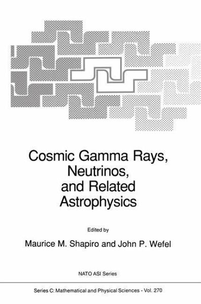 Cosmic Gamma Rays, Neutrinos, and Related Astrophysics (eBook, PDF) Cosmic Gamma Rays, Neutrinos, and Related Astrophysics (eBook, PDF)