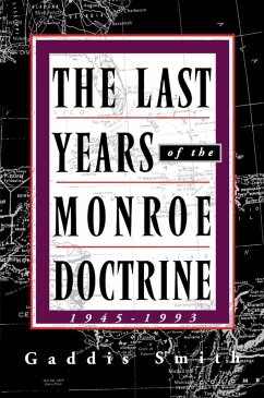 The Last Years of the Monroe Doctrine (eBook, ePUB) - Smith, Gaddis