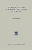 Post-War International Civil Aviation Policy and the Law of the Air (eBook, PDF) Post-War International Civil Aviation Policy and the Law of the Air (eBook, PDF)