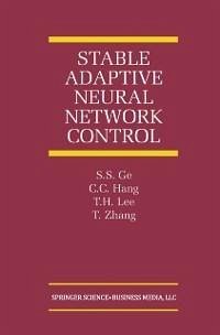 Stable Adaptive Neural Network Control (eBook, PDF) - Ge, S. S.; Hang, C. C.; Lee, T. H.; Tao Zhang