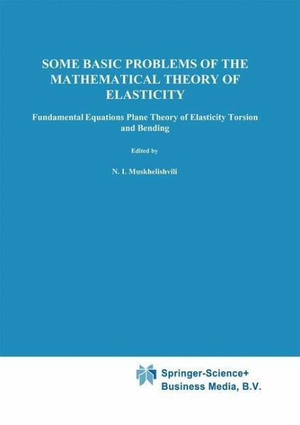 Some Basic Problems of the Mathematical Theory of Elasticity (eBook, PDF) Some Basic Problems of the Mathematical Theory of Elasticity (eBook, PDF)