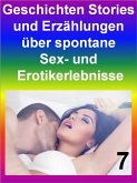 Geschichten Stories und Erzählungen über spontane Sex- und Erotikerlebnisse 7 (eBook, ePUB)