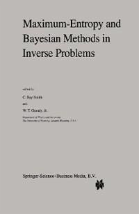 Maximum-Entropy and Bayesian Methods in Inverse Problems (eBook, PDF)