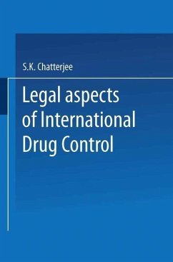 Legal Aspects of International Drug Control (eBook, PDF) - Chatterjee, S. K.