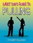 Lazy Sod's Guide to Pulling (eBook, ePUB)