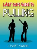 Lazy Sod's Guide to Pulling (eBook, ePUB) Lazy Sod's Guide to Pulling (eBook, ePUB)