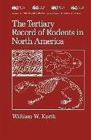 The Tertiary Record of Rodents in North America (eBook, PDF) - Korth, William W.