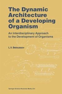 The Dynamic Architecture of a Developing Organism (eBook, PDF) - Beloussov, L. V.