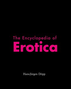 The Encyclopedia of Erotica (eBook, ePUB) - Döpp, Hans-Jürgen