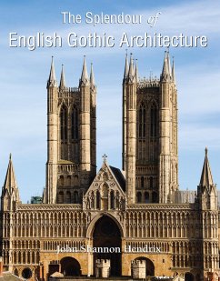 The Splendor of English Gothic Architecture (eBook, ePUB) - Hendrix, John Shannon