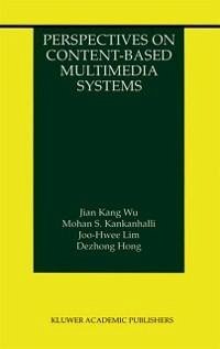 Perspectives on Content-Based Multimedia Systems (eBook, PDF) - Jian Kang Wu; Kankanhalli, Mohan S.; Joo-Hwee Lim; Dezhong Hong
