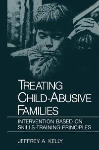 Treating Child-Abusive Families (eBook, PDF) - Kelly, Jeffrey A.
