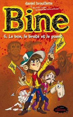 Bine 06 : Le bon, la brute et le puant (eBook, PDF) - Daniel Brouillette