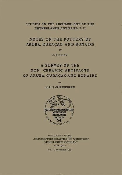 Notes on the Pottery of Aruba, Curacao and Bonaire/a Survey of the Non-Ceramic Artifacts of Aruba, Curacao and Bonaire (eBook, PDF) Notes on the Pottery of Aruba, Curacao and Bonaire/a Survey of the Non-Ceramic Artifacts of Aruba, Curacao and Bonaire (eBook, PDF)