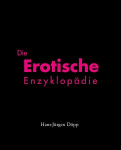 Die Erotische Enzyklopädie (eBook, ePUB) - Döpp, Hans-Jürgen