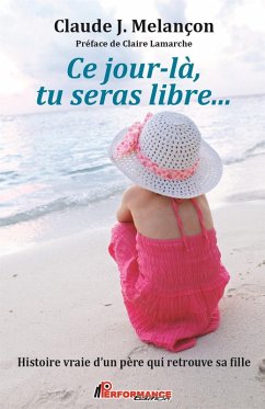 Ce jour-la, tu seras libre... (eBook, ePUB) - Claude J. Melancon, Claude J. Melancon