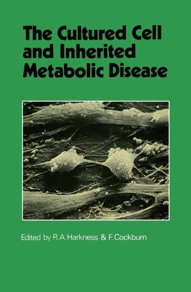 The Cultured Cell and Inherited Metabolic Disease (eBook, PDF) The Cultured Cell and Inherited Metabolic Disease (eBook, PDF)