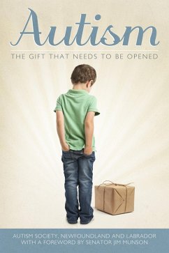 Autism: The Gift That Needs to Be Opened (eBook, ePUB) - Autism Society, Newfoundland and Labrador