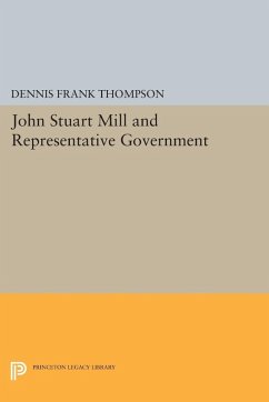 John Stuart Mill and Representative Government (eBook, PDF) - Thompson, Dennis F.