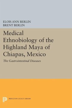 Medical Ethnobiology of the Highland Maya of Chiapas, Mexico (eBook, PDF) - Berlin, Elois Ann; Berlin, Brent