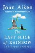 The Last Slice of Rainbow (eBook, ePUB) - Bild 1