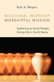 Missional Worship, Worshipful Mission (eBook, ePUB) Missional Worship, Worshipful Mission (eBook, ePUB)
