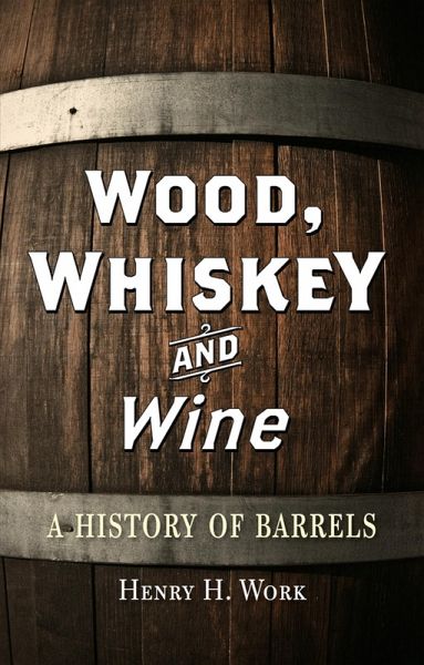 Wood, Whiskey and Wine (eBook, ePUB) Wood, Whiskey and Wine (eBook, ePUB)