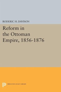 Reform in the Ottoman Empire, 1856-1876 (eBook, PDF) - Davison, Roderic H.
