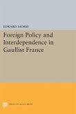 Foreign Policy and Interdependence in Gaullist France (eBook, PDF)