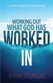 Working Out What God Has Worked In (eBook, ePUB)