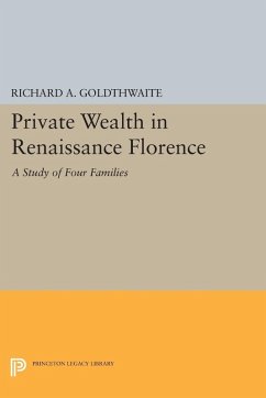 Private Wealth in Renaissance Florence (eBook, PDF) - Goldthwaite, Richard A.