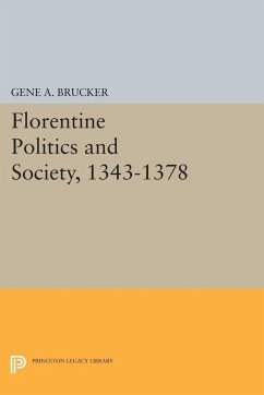 Florentine Politics and Society, 1343-1378 (eBook, PDF) - Brucker, Gene A.