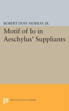 Motif of Io in Aeschylus' Suppliants (eBook, PDF) - Murray, Robert Duff
