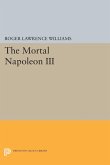 The Mortal Napoleon III (eBook, PDF)