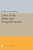 Labor in the Public and Nonprofit Sectors (eBook, PDF) Labor in the Public and Nonprofit Sectors (eBook, PDF)