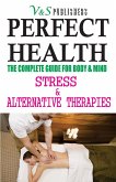 PERFECT HEALTH - STRESS & ALTERNATIVE THERAPIES (eBook, ePUB)