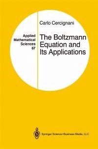 The Boltzmann Equation and Its Applications (eBook, PDF) - Cercignani, Carlo