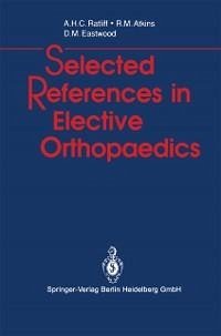 Selected References in Elective Orthopaedics (eBook, PDF) - Ratliff, Anthony H. C.; Atkins, Roger M.; Eastwood, Deborah M.