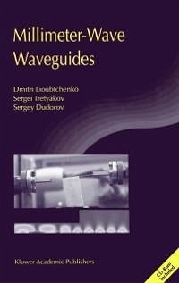 Millimeter-Wave Waveguides (eBook, PDF) - Lioubtchenko, Dmitri; Tretyakov, Sergei; Dudorov, Sergey