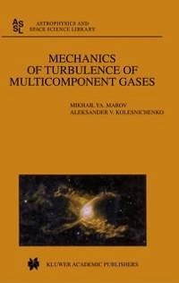 Mechanics of Turbulence of Multicomponent Gases (eBook, PDF) - Marov, Mikhail Ya.; Kolesnichenko, Aleksander V.