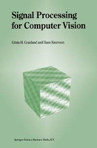 Signal Processing for Computer Vision (eBook, PDF) - Granlund, Gösta H.; Knutsson, Hans
