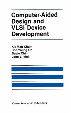 Computer-Aided Design and VLSI Device Development (eBook, PDF) - Kit Man Cham; Soo-Young Oh; Moll, John L.; Keunmyung Lee; Vandevoorde, Paul