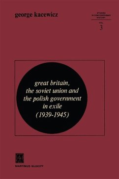 Great Britain, The Soviet Union and the Polish Government in Exile (1939-1945) (eBook, PDF) - Kacewicz, G. V.