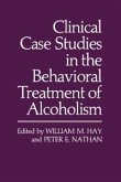 Clinical Case Studies in the Behavioral Treatment of Alcoholism (eBook, PDF)