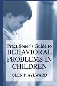 Practitioner's Guide to Behavioral Problems in Children (eBook, PDF) - Aylward, Glen P.